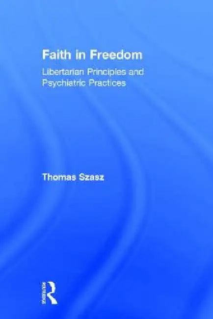 Faith in Freedom (English, Thomas Szasz)
