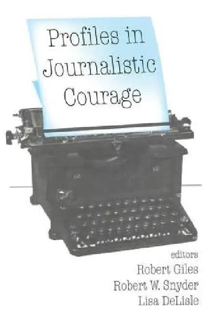 Profiles in Journalistic Courage (English, Lisa DeLisle)