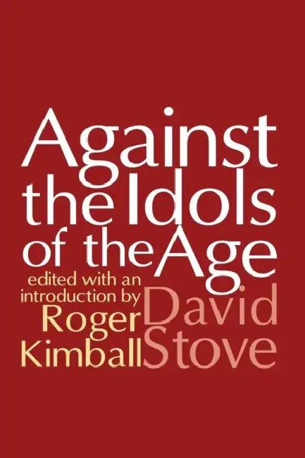 Against the Idols of the Age (English, David Stove)
