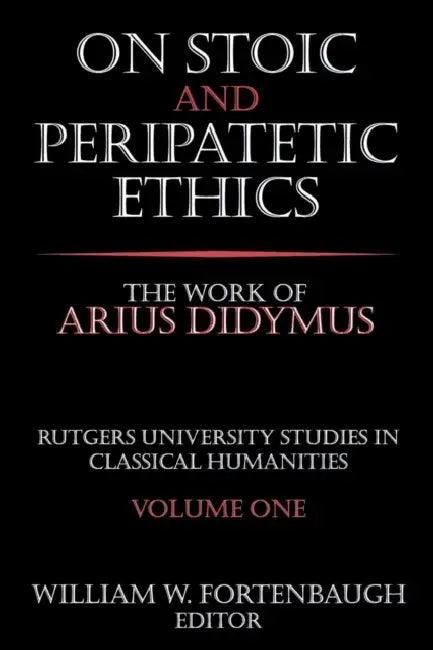 On Stoic and Peripatetic Ethics (English, William W. Fortenbaugh)