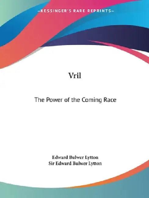 Vril: The Power of the Coming Race (English, Edward Bulwer Lytton)