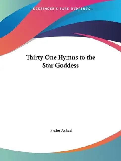 Thirty One Hymns to the Star Goddess (English, Frater Achad)