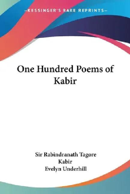One Hundred Poems of Kabir (English, Rabindranath Tagore | Kabir | Evelyn Underhill)