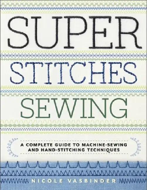 Super Stitches Sewing (English, Nicole Vasbinder)