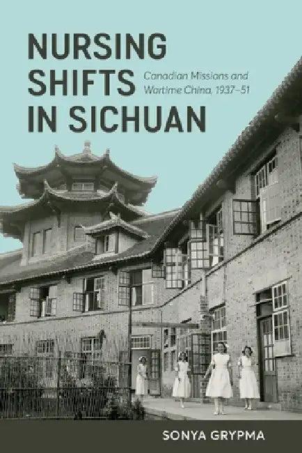 Nursing Shifts in Sichuan (English, Sonya Grypma)
