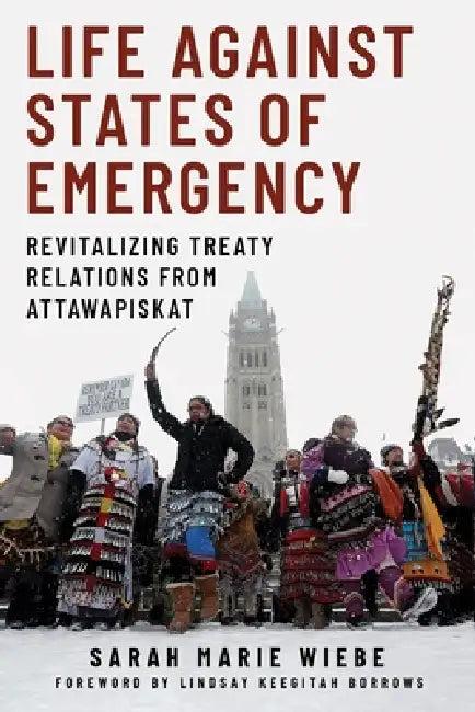 Life Against States of Emergency (English, Sarah Marie Wiebe | Lindsay Keegitah Borrows)
