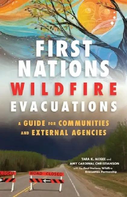 First Nations Wildfire Evacuations (English, Tara K. McGee | Amy Cardinal Christianson | First Nations Wildfire Evacuation Partne)