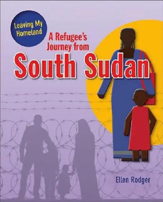 A Refugee's Journey from South Sudan (English, Ellen Rodger)