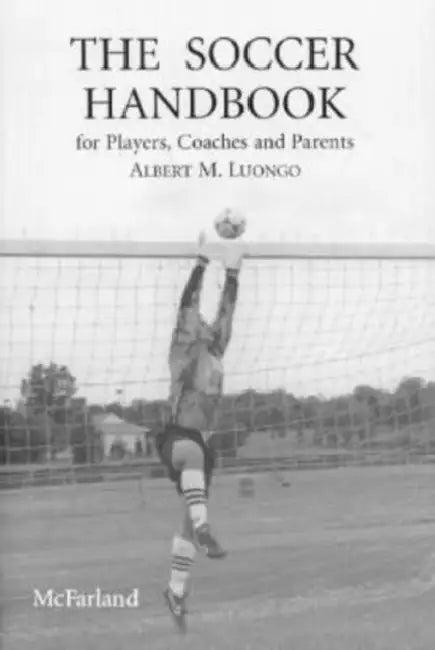 The Soccer Handbook for Players, Coaches and Parents (English, Albert M. Luongo)