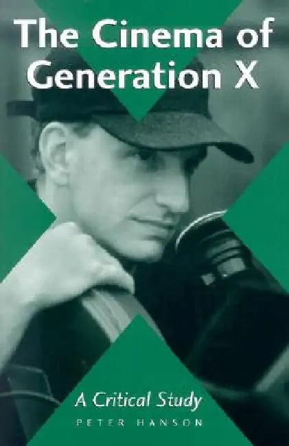 The Cinema of Generation X (English, Peter Hanson)
