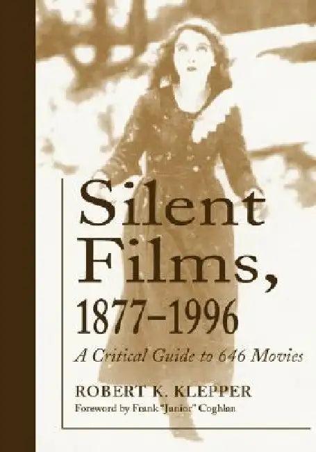 Silent Films, 1877-1996 (English, Robert K. Klepper)