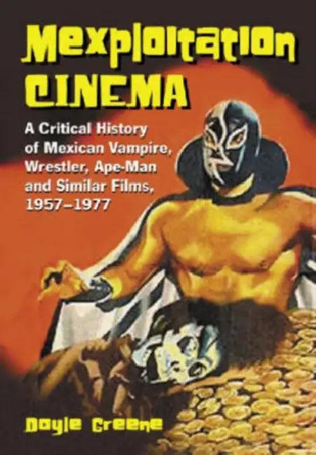 Mexploitation Cinema (English, Doyle Greene)