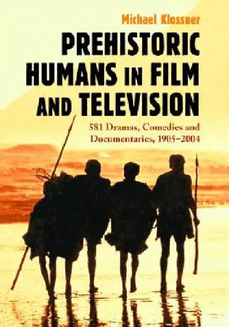 Prehistoric Humans in Film and Television (English, Michael Klossner)