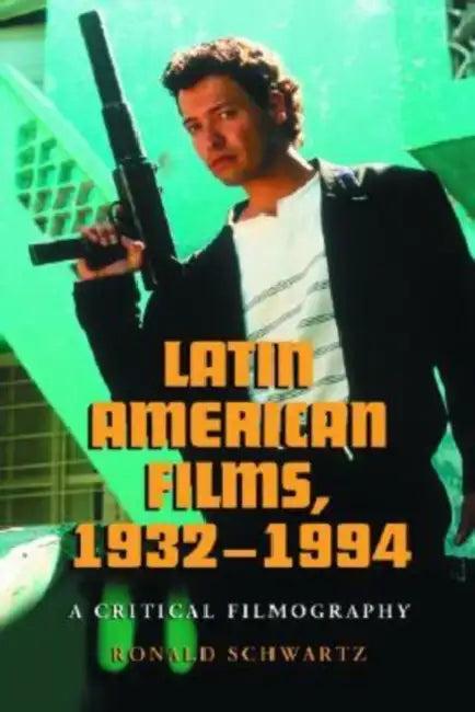 Latin American Films, 1932-1994 (English, Ronald Schwartz)