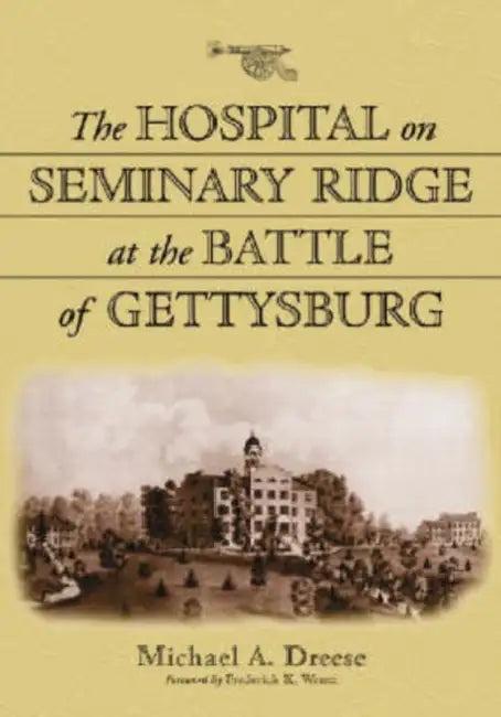 The Hospital on Seminary Ridge at the Battle of Gettysburg (English, Michael A. Dreese)