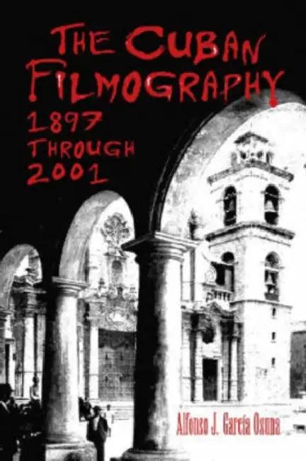 The Cuban Filmography (English, Alfonso J. García Osuna)