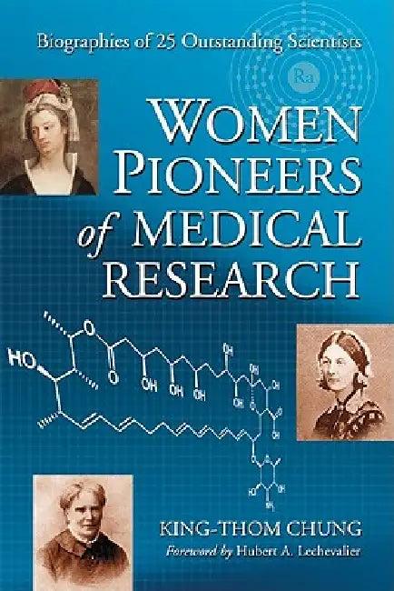 Women Pioneers of Medical Research (English, King-Thom Chung)