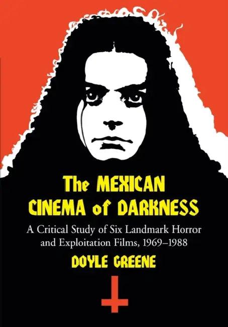 The Mexican Cinema of Darkness (English, Doyle Greene)