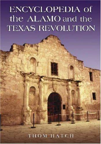Encyclopedia of the Alamo and the Texas Revolution (English, Thom Hatch)