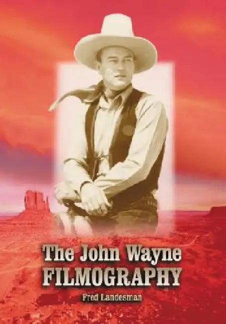 The John Wayne Filmography (English, Fred Landesman)