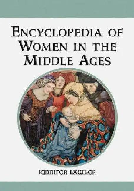 Encyclopedia of Women in the Middle Ages (English, Jennifer Lawler)