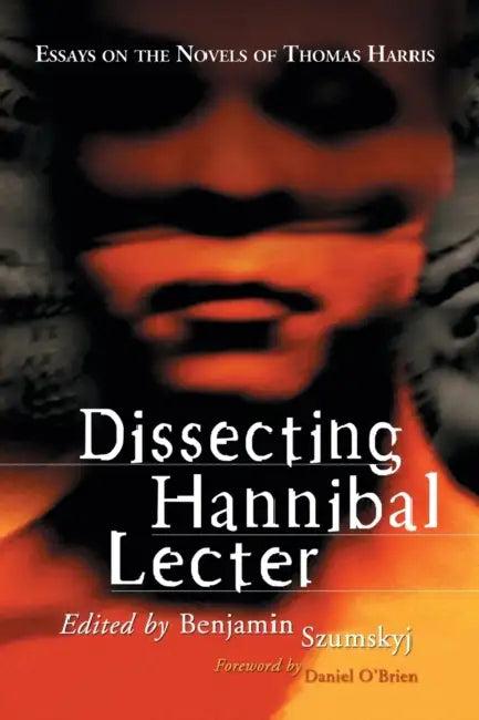 Dissecting Hannibal Lecter (English, Benjamin Szumskyj)