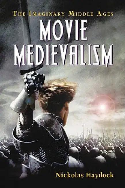 Movie Medievalism (English, Nickolas Haydock)