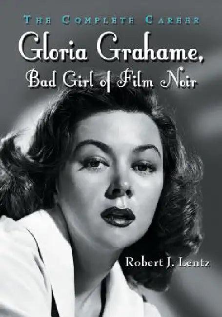 Gloria Grahame, Bad Girl of Film Noir (English, Robert J. Lentz)