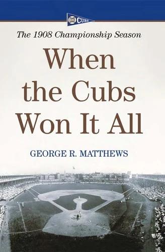 When the Cubs Won It All (English, George R. Matthews)