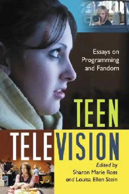 Teen Television (English, Sharon Marie Ross | Louisa Ellen Stein)