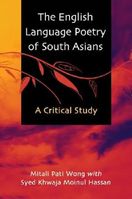 The English Language Poetry of South Asians (English, Mitali Pati Wong | Syed Khwaja Moinul Hassan)