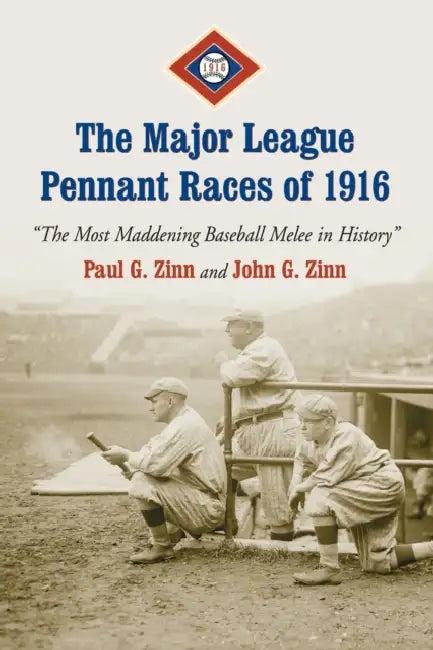 The Major League Pennant Races of 1916 (English, Paul G. Zinn | John G. Zinn)