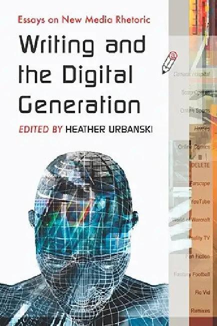 Writing and the Digital Generation (English, Heather Urbanski)