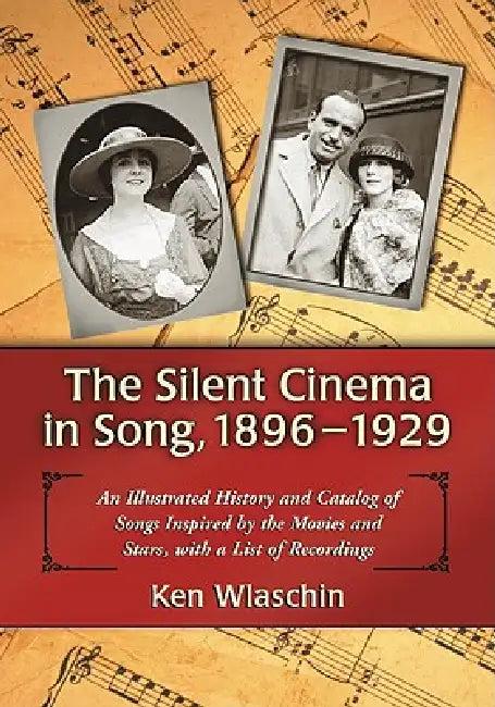 The Silent Cinema in Song, 1896-1929 (English, Ken Wlaschin)