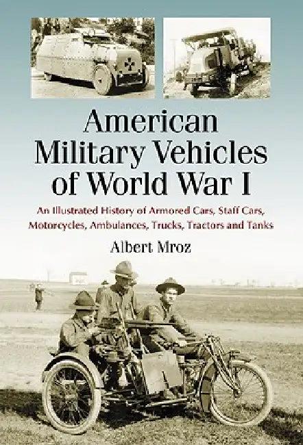 American Military Vehicles of World War I (English, Albert Mroz)