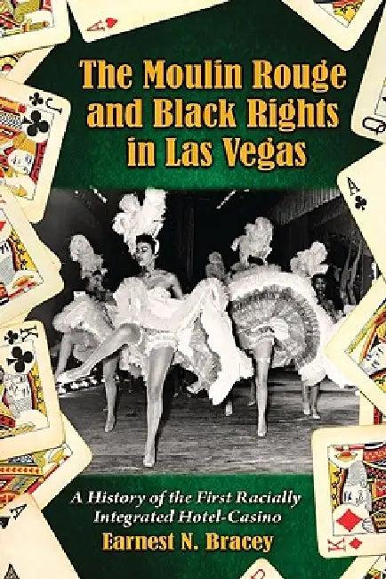 The Moulin Rouge and Black Rights in Las Vegas (English, Earnest N. Bracey)