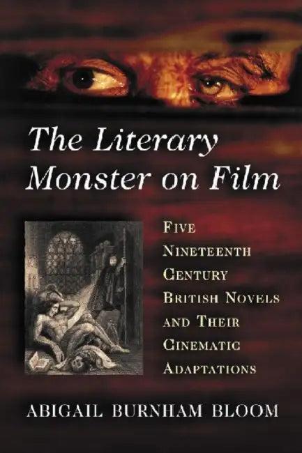 The Literary Monster on Film (English, Abigail Burnham Bloom)