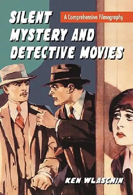 Silent Mystery and Detective Movies (English, Ken Wlaschin)