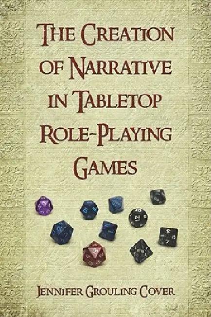 The Creation of Narrative in Tabletop Role-Playing Games (English, Jennifer Grouling Cover)