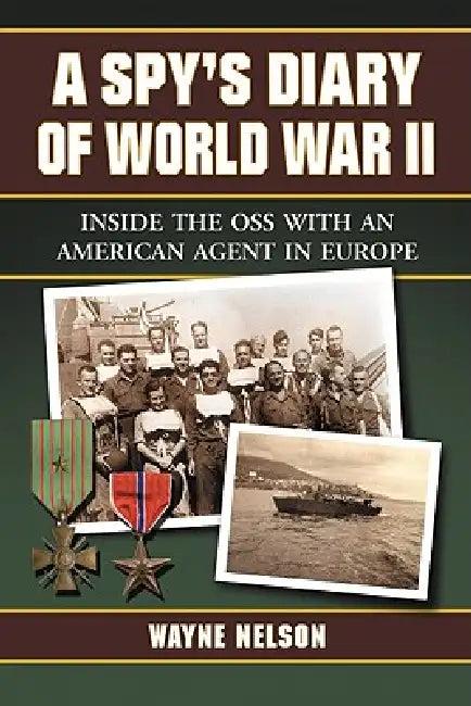 A Spy's Diary of World War II (English, Wayne Nelson)