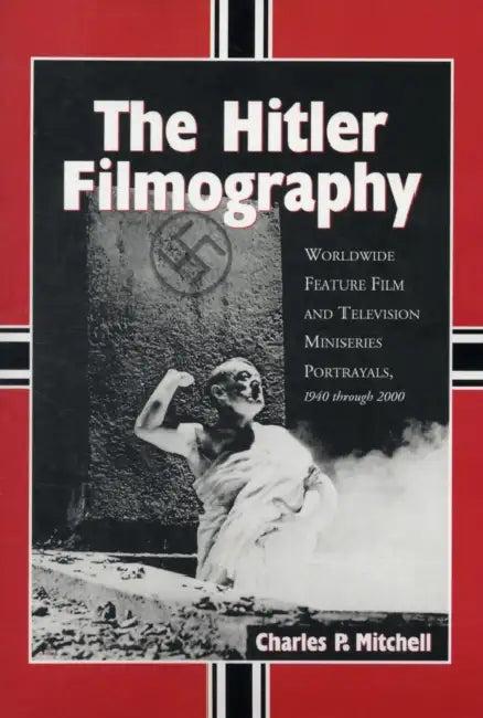 The Hitler Filmography (English, Charles P. Mitchell)