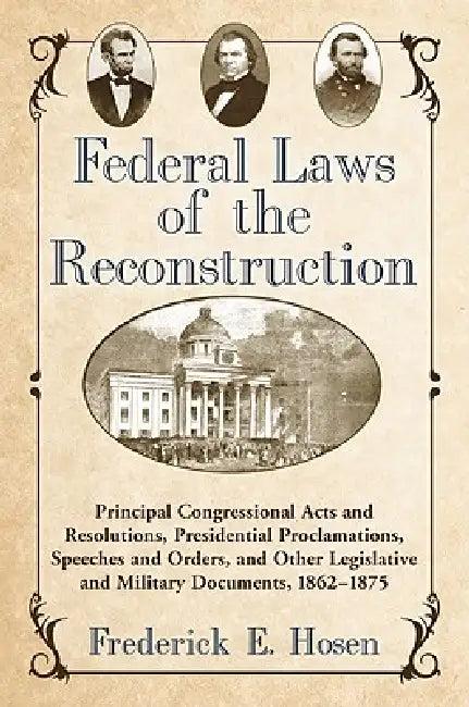 Federal Laws of the Reconstruction (English, Frederick E. Hosen)