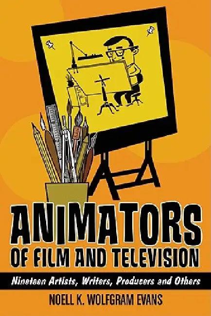 Animators of Film and Television (English, Noell K. Wolfgram Evans)