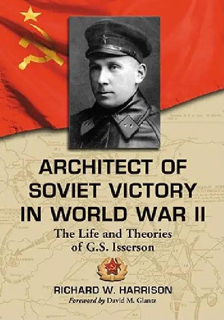 Architect of Soviet Victory in World War II (English, Richard W. Harrison)