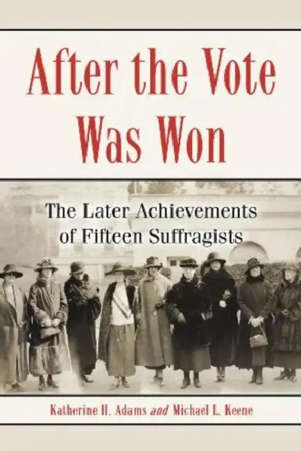 After the Vote Was Won (English, Katherine H. Adams | Michael L. Keene)