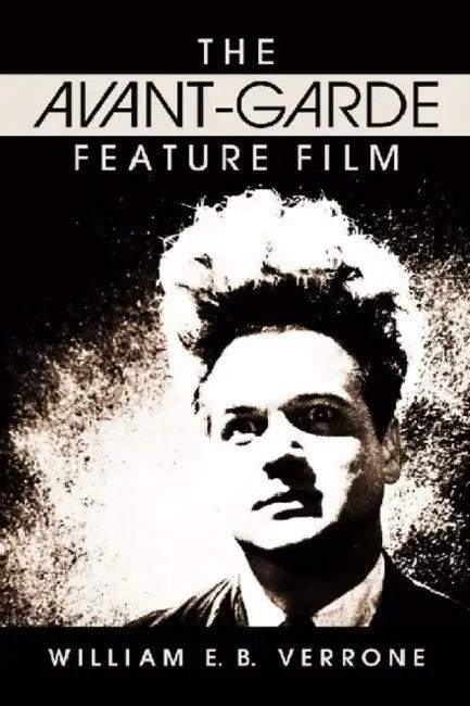 The Avant-Garde Feature Film (English, William E. B. Verrone)