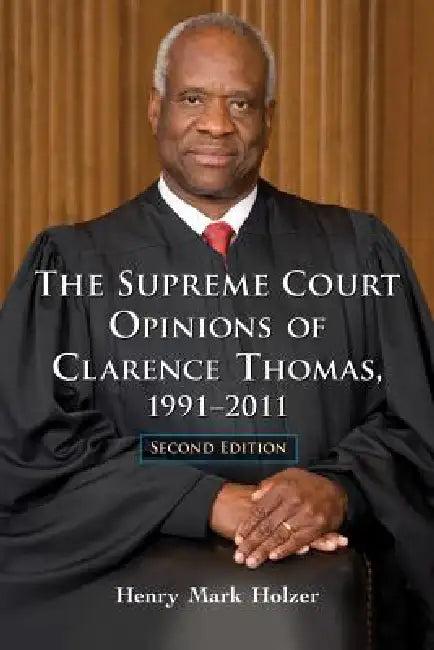 The Supreme Court Opinions of Clarence Thomas, 1991-2011, 2d ed. (English, Henry Mark Holzer)
