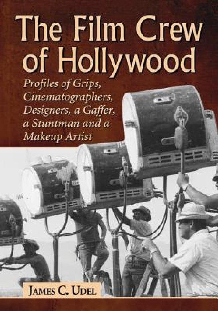 The Film Crew of Hollywood (English, James C. Udel)
