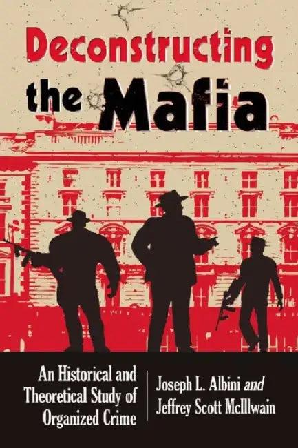 Deconstructing Organized Crime (English, Joseph L. Albini | Jeffrey Scott McIllwain)