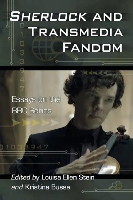 Sherlock and Transmedia Fandom (English, Louisa Ellen Stein | Kristina Busse)
